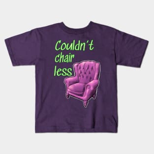 Couldn't chair less Kids T-Shirt